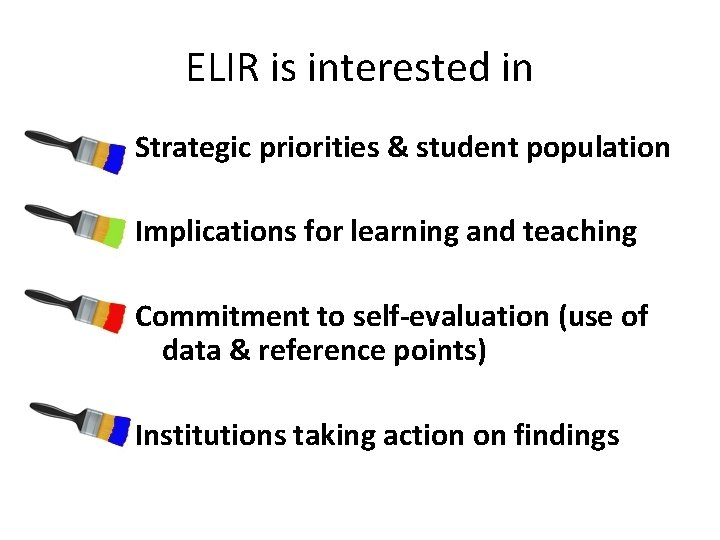 ELIR is interested in Strategic priorities & student population Implications for learning and teaching