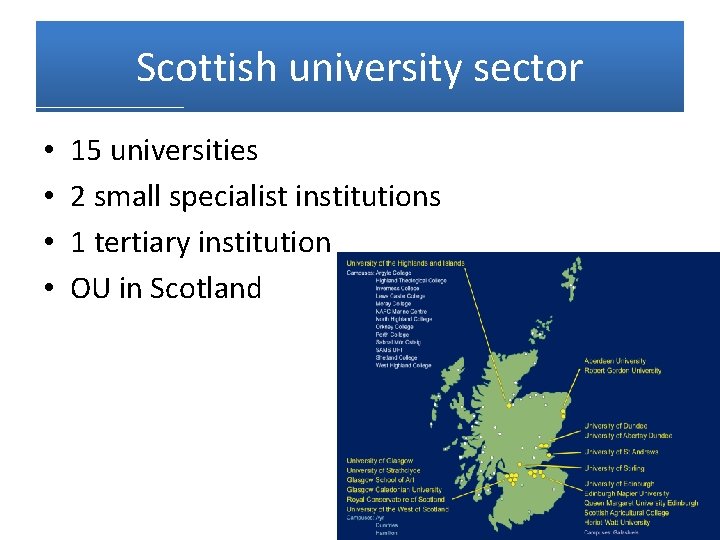 Scottish university sector • • 15 universities 2 small specialist institutions 1 tertiary institution