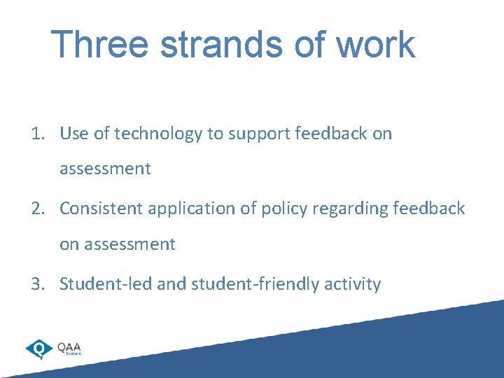 Three strands of work 1. Use of technology to support feedback on assessment 2.