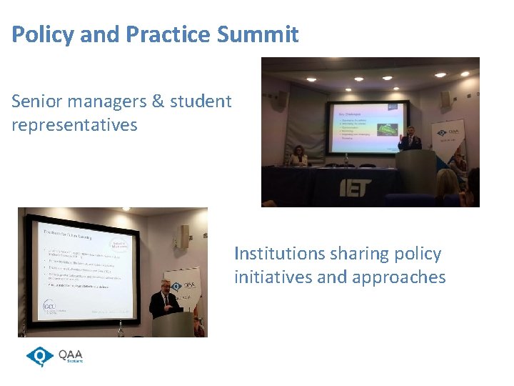 Policy and Practice Summit Senior managers & student representatives Institutions sharing policy initiatives and