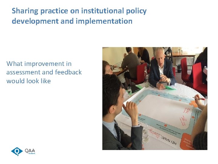 Sharing practice on institutional policy development and implementation What improvement in assessment and feedback
