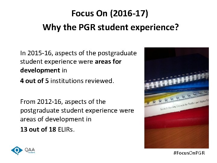 Focus On (2016 -17) Why the PGR student experience? In 2015 -16, aspects of