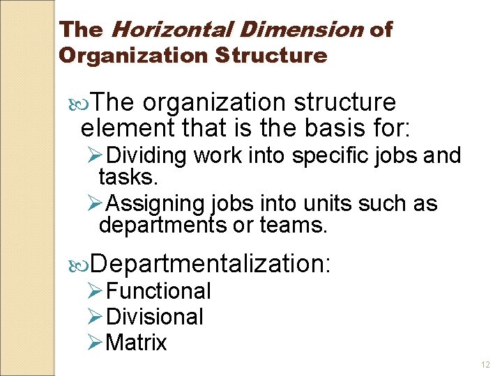 The Horizontal Dimension of Organization Structure The organization structure element that is the basis