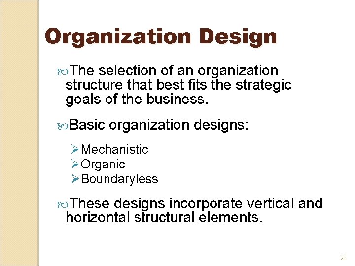 Organization Design The selection of an organization structure that best fits the strategic goals