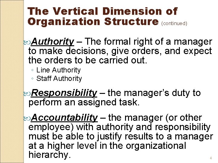 The Vertical Dimension of Organization Structure (continued) Authority – The formal right of a