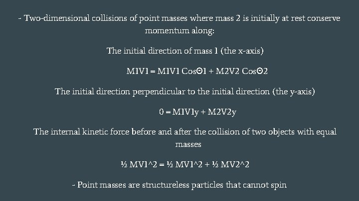 - Two-dimensional collisions of point masses where mass 2 is initially at rest conserve