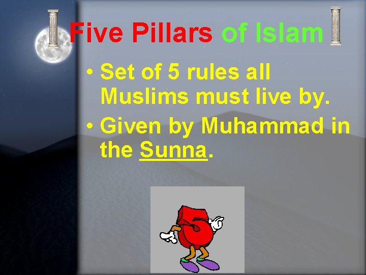 Five Pillars of Islam • Set of 5 rules all Muslims must live by.
