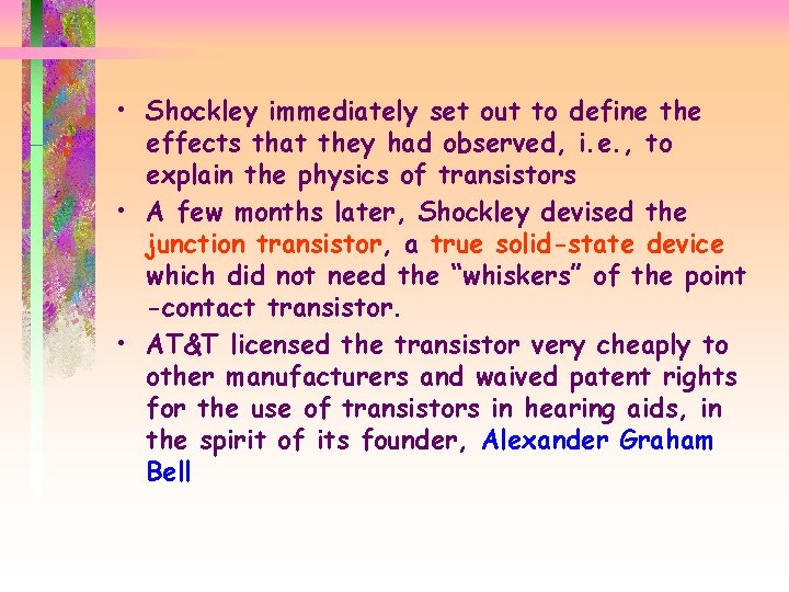  • Shockley immediately set out to define the effects that they had observed,