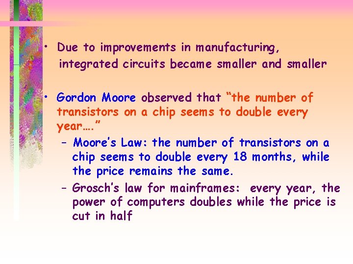  • Due to improvements in manufacturing, integrated circuits became smaller and smaller •