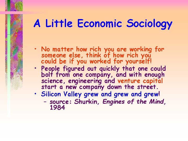 A Little Economic Sociology • No matter how rich you are working for someone