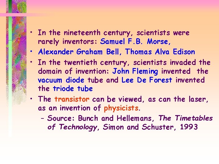  • In the nineteenth century, scientists were rarely inventors: Samuel F. B. Morse,