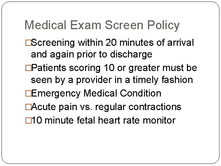 Medical Exam Screen Policy �Screening within 20 minutes of arrival and again prior to