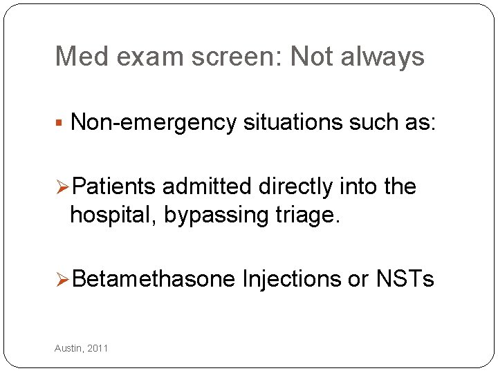 Med exam screen: Not always § Non-emergency situations such as: ØPatients admitted directly into