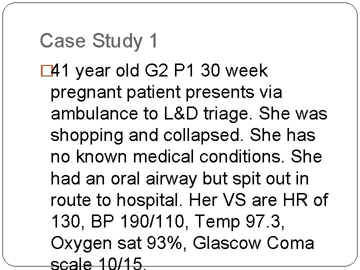Case Study 1 � 41 year old G 2 P 1 30 week pregnant