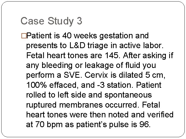 Case Study 3 �Patient is 40 weeks gestation and presents to L&D triage in