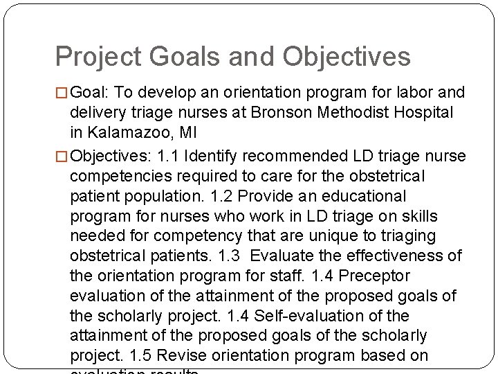 Project Goals and Objectives � Goal: To develop an orientation program for labor and