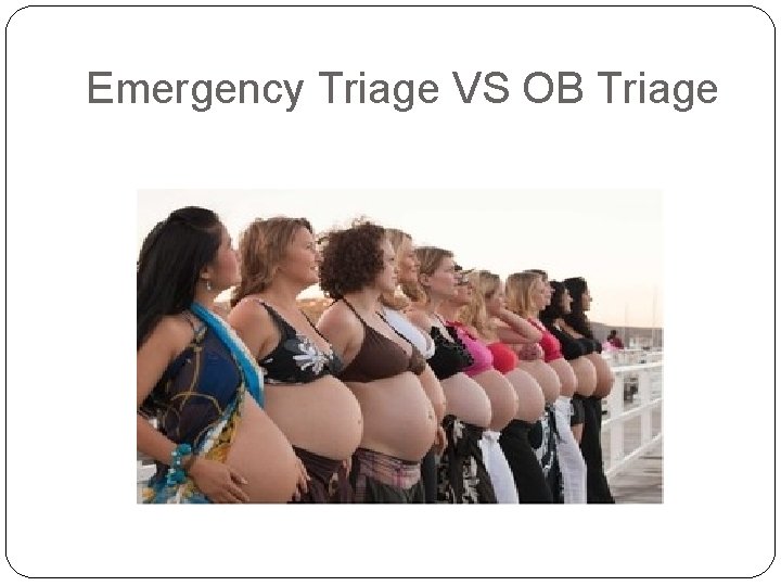 Emergency Triage VS OB Triage 
