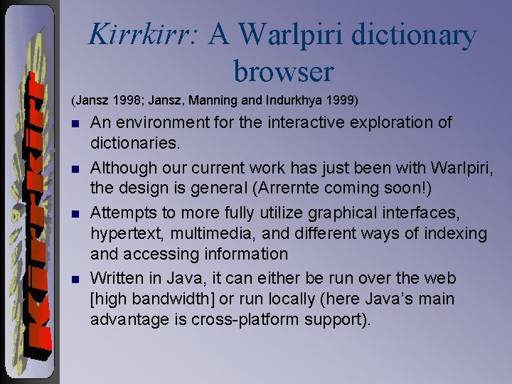 Kirrkirr: A Warlpiri dictionary browser (Jansz 1998; Jansz, Manning and Indurkhya 1999) n n