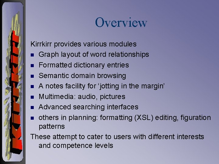 Overview Kirrkirr provides various modules n Graph layout of word relationships n Formatted dictionary