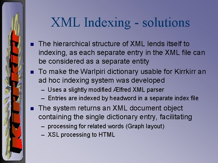 XML Indexing - solutions n n The hierarchical structure of XML lends itself to
