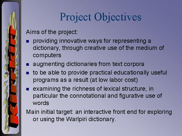 Project Objectives Aims of the project: n providing innovative ways for representing a dictionary,