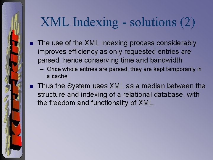 XML Indexing - solutions (2) n The use of the XML indexing process considerably