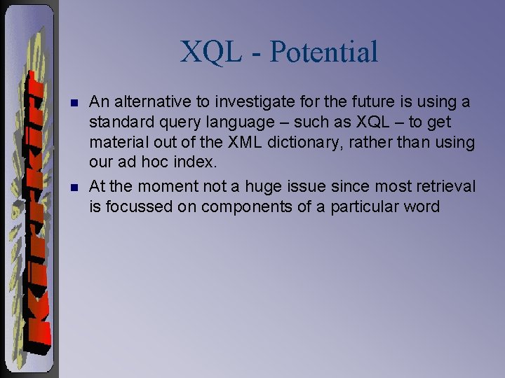 XQL - Potential n n An alternative to investigate for the future is using