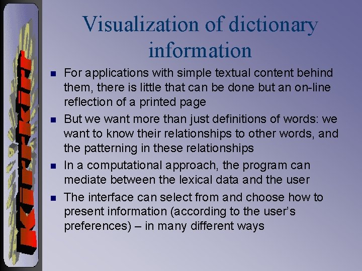 Visualization of dictionary information n n For applications with simple textual content behind them,