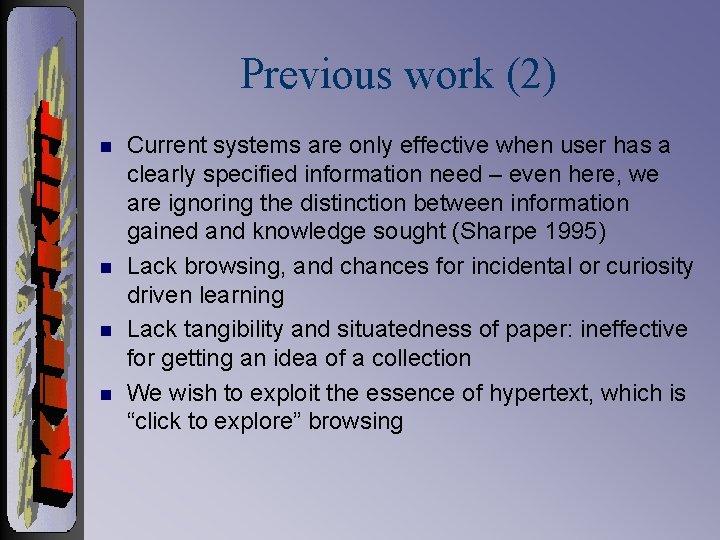 Previous work (2) n n Current systems are only effective when user has a