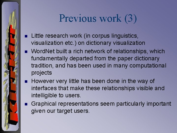 Previous work (3) n n Little research work (in corpus linguistics, visualization etc. )