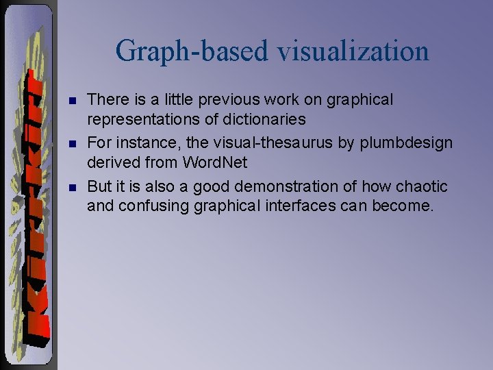 Graph-based visualization n There is a little previous work on graphical representations of dictionaries