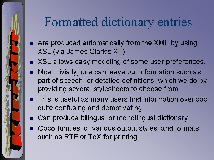 Formatted dictionary entries n n n Are produced automatically from the XML by using