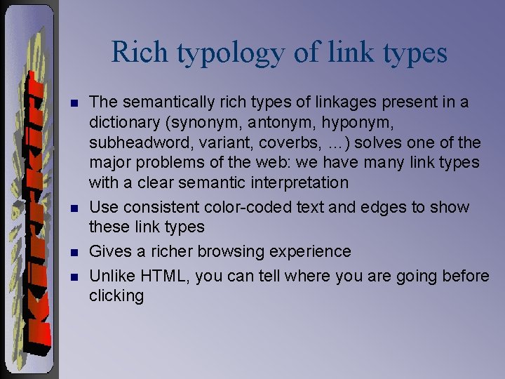 Rich typology of link types n n The semantically rich types of linkages present