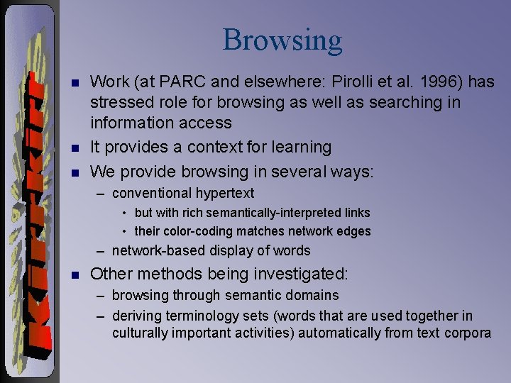 Browsing n n n Work (at PARC and elsewhere: Pirolli et al. 1996) has