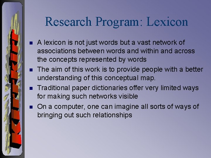 Research Program: Lexicon n n A lexicon is not just words but a vast