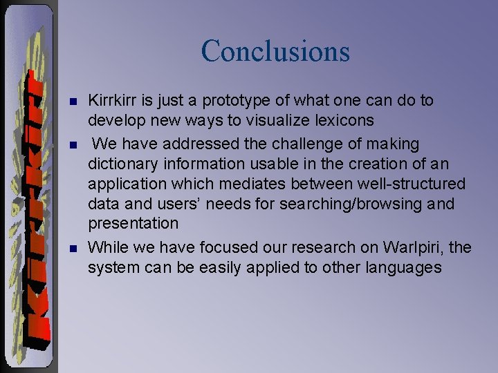 Conclusions n n n Kirrkirr is just a prototype of what one can do