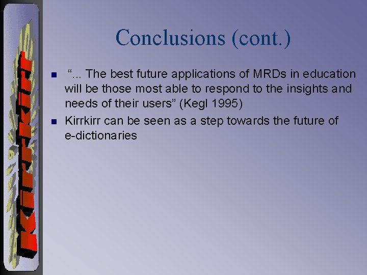 Conclusions (cont. ) n n “. . . The best future applications of MRDs