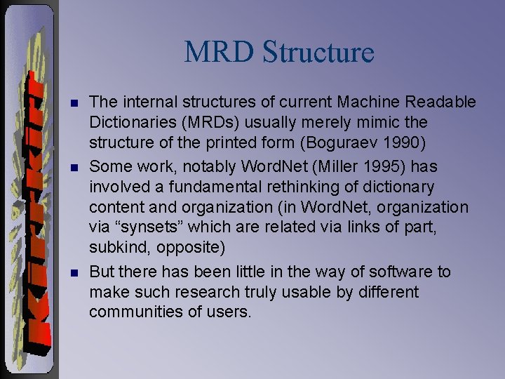 MRD Structure n n n The internal structures of current Machine Readable Dictionaries (MRDs)