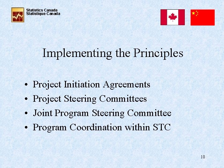 Statistics Canada Statistique Canada Implementing the Principles • • Project Initiation Agreements Project Steering