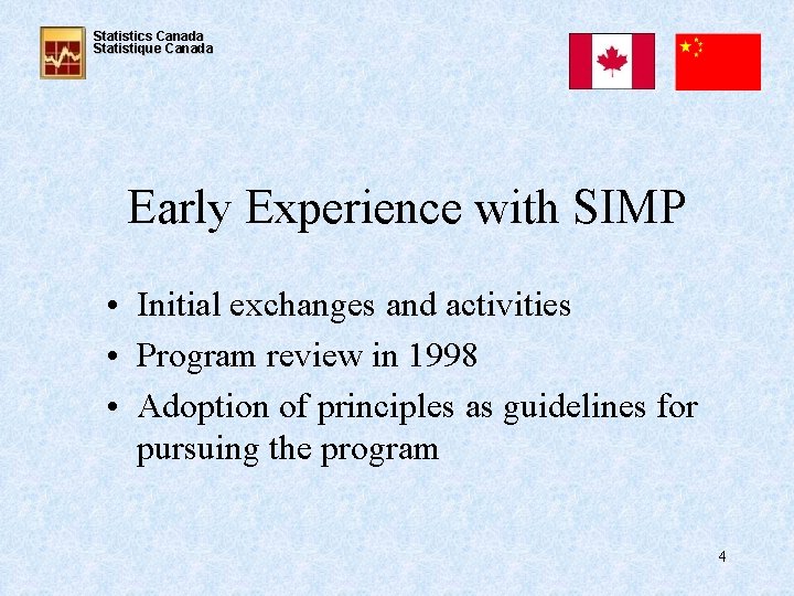 Statistics Canada Statistique Canada Early Experience with SIMP • Initial exchanges and activities •