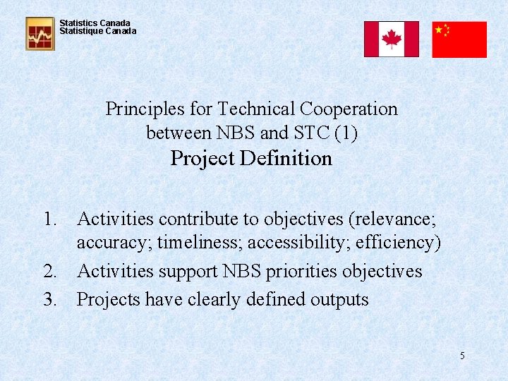 Statistics Canada Statistique Canada Principles for Technical Cooperation between NBS and STC (1) Project
