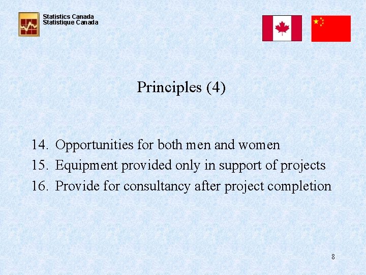 Statistics Canada Statistique Canada Principles (4) 14. Opportunities for both men and women 15.