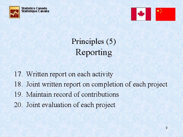 Statistics Canada Statistique Canada Principles (5) Reporting 17. 18. 19. 20. Written report on