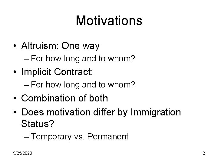 Motivations • Altruism: One way – For how long and to whom? • Implicit