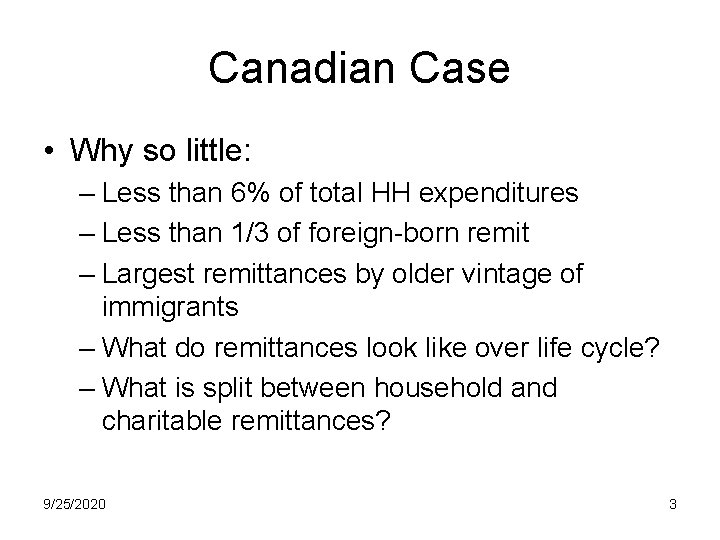 Canadian Case • Why so little: – Less than 6% of total HH expenditures
