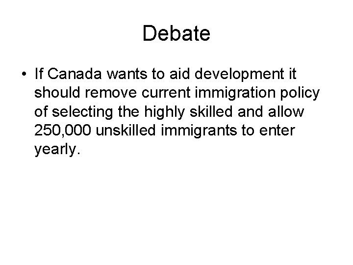 Debate • If Canada wants to aid development it should remove current immigration policy