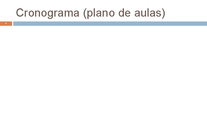 Cronograma (plano de aulas) 9 