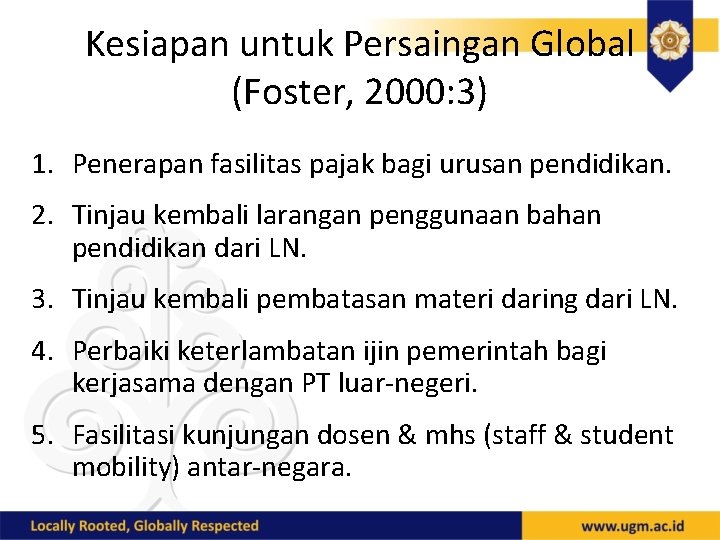 Kesiapan untuk Persaingan Global (Foster, 2000: 3) 1. Penerapan fasilitas pajak bagi urusan pendidikan.