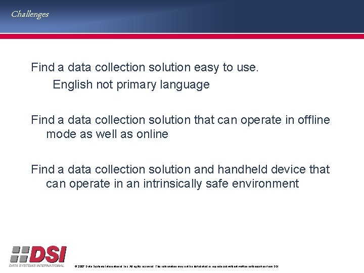 Challenges Find a data collection solution easy to use. English not primary language Find