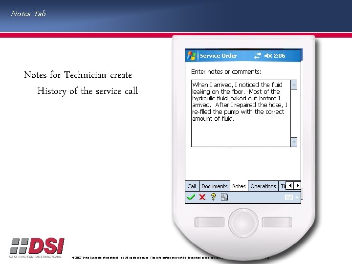 Notes Tab Notes for Technician create History of the service call © 2007 Data